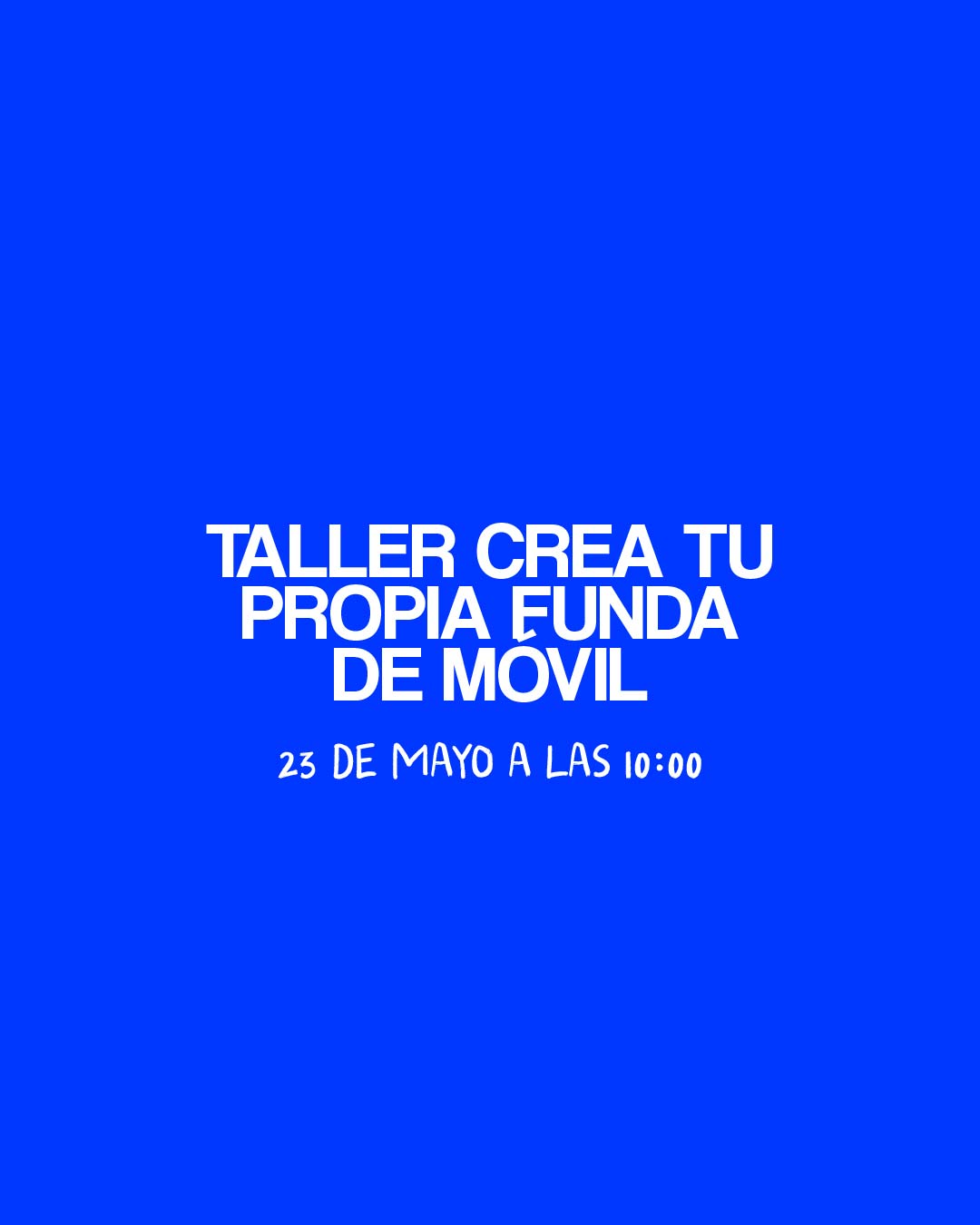 TALLER CREA TU PROPIA FUNDA DE MÓVIL - 23 DE MAYO
